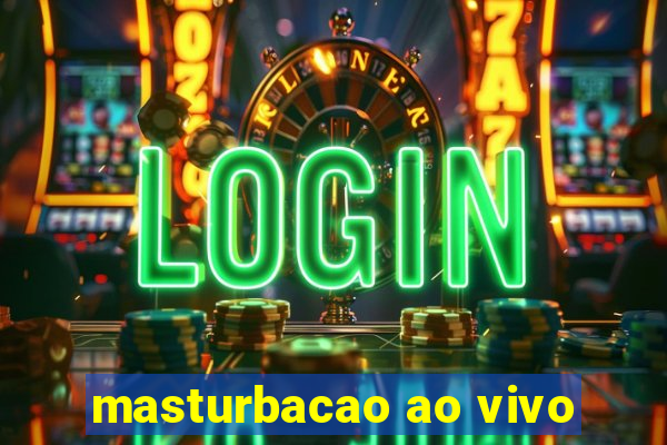 masturbacao ao vivo